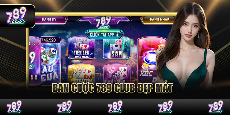Bàn cược 789 Club đẹp mắt