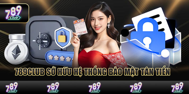789Club sở hữu hệ thống bảo mật tân tiến